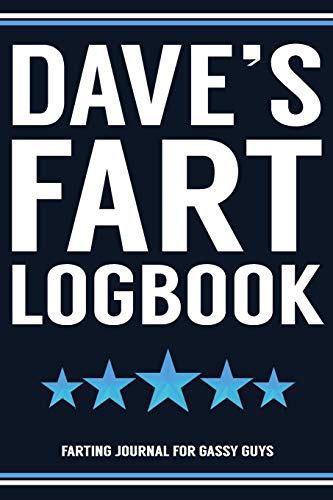 Stock image for Dave's Fart Logbook Farting Journal For Gassy Guys: Dave Name Gift Funny Fart Joke Farting Noise Gag Gift Logbook Notebook Journal Guy Gift 6x9 for sale by Revaluation Books