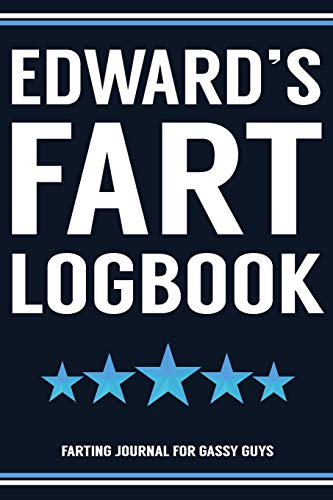 Stock image for Edward's Fart Logbook Farting Journal For Gassy Guys: Edward Name Gift Funny Fart Joke Farting Noise Gag Gift Logbook Notebook Journal Guy Gift 6x9 for sale by Revaluation Books