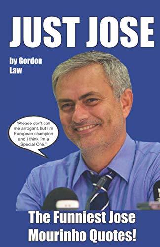 Imagen de archivo de Just Jose " The Funniest Jose Mourinho Quotes! a la venta por WorldofBooks