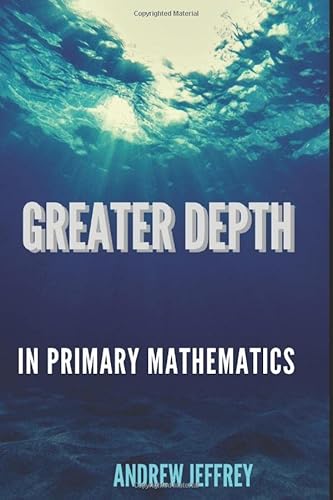 Beispielbild fr Greater Depth in Primary Mathematics: Ten Strategies for Achieving Mastery in the classroom zum Verkauf von WorldofBooks