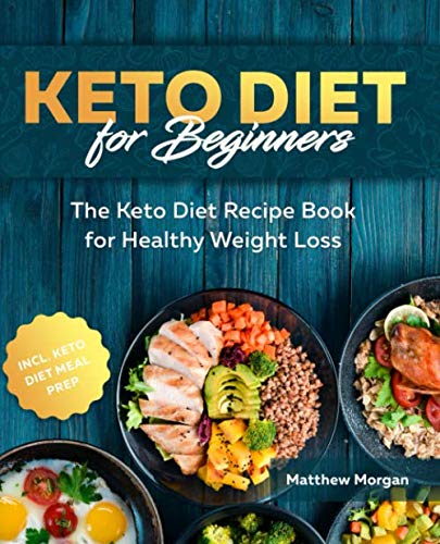 Beispielbild fr Keto Diet for Beginners: The Keto Diet Recipe Book for Healthy Weight Loss incl. Meal Prep zum Verkauf von AwesomeBooks