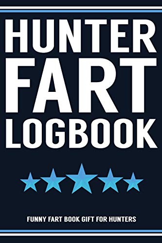 Stock image for Hunter Fart Logbook Farting Journal For Gassy Guys: Hunter Name Gift Funny Fart Joke Farting Noise Gag Gift Logbook Notebook Journal Guy Gift 6x9 for sale by ThriftBooks-Dallas