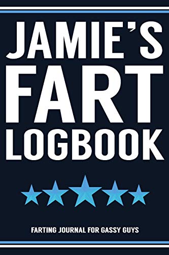 9781701789692: Jamie's Fart Logbook Farting Journal For Gassy Guys: Jamie Name Gift Funny Fart Joke Farting Noise Gag Gift Logbook Notebook Journal Guy Gift 6x9