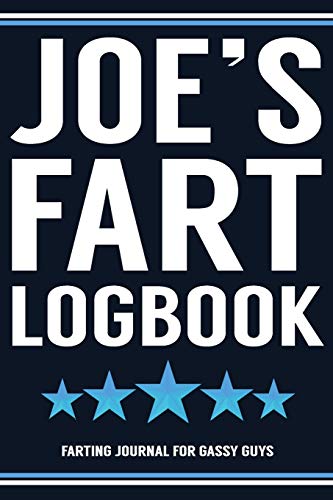 Stock image for Joe's Fart Logbook Farting Journal For Gassy Guys: Joe Name Gift Funny Fart Joke Farting Noise Gag Gift Logbook Notebook Journal Guy Gift 6x9 for sale by WorldofBooks