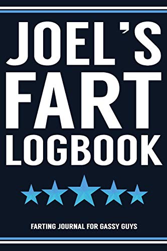 9781701792197: Joel's Fart Logbook Farting Journal For Gassy Guys: Joel Name Gift Funny Fart Joke Farting Noise Gag Gift Logbook Notebook Journal Guy Gift 6x9