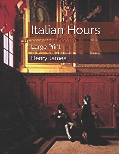 9781701794849: Italian Hours: Large Print