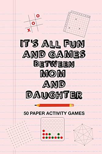 

It's All Fun And Games Between Mom And Daughter: Fun Family Strategy Activity Paper Games Book For A Parent Mother And Female Child To Play Together L