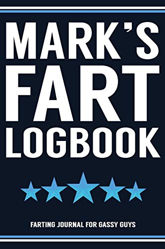 Stock image for Mark's Fart Logbook Farting Journal For Gassy Guys: Mark Name Gift Funny Fart Joke Farting Noise Gag Gift Logbook Notebook Journal Guy Gift 6x9 for sale by Revaluation Books