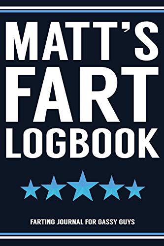 Stock image for Matt's Fart Logbook Farting Journal For Gassy Guys: Matt Name Gift Funny Fart Joke Farting Noise Gag Gift Logbook Notebook Journal Guy Gift 6x9 for sale by Revaluation Books