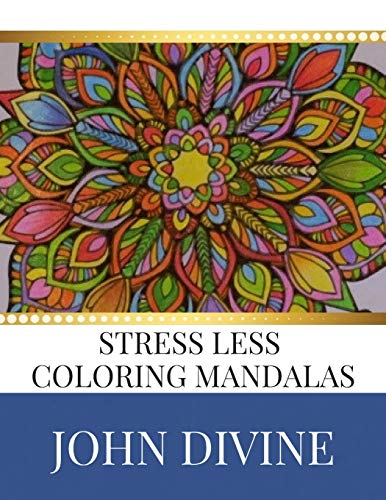 9781701816510: Stress Less coloring Mandalas: Stress Relieving Patterns Adult Beginner-Friendly Relaxing & Creative Art Activities