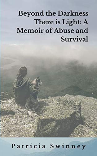 Beispielbild fr Beyond The Darkness There Is Light: A Memoir of Abuse and Survival zum Verkauf von Books From California