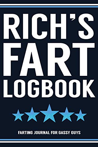 9781701856127: Rich's Fart Logbook Farting Journal For Gassy Guys: Richard Name Gift Funny Fart Joke Farting Noise Gag Gift Logbook Notebook Journal Guy Gift 6x9