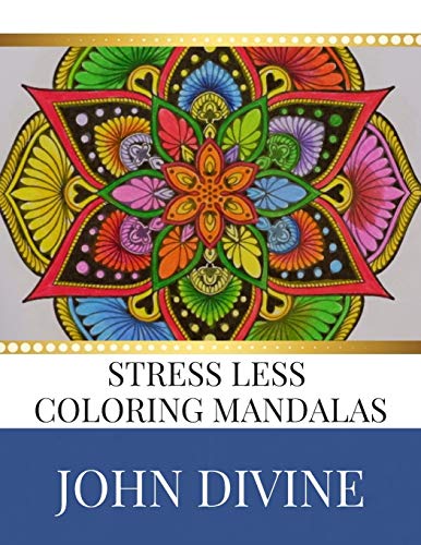 9781701865099: Stress Less coloring Mandalas: Stress Relieving Patterns Adult Beginner-Friendly Relaxing & Creative Art Activities