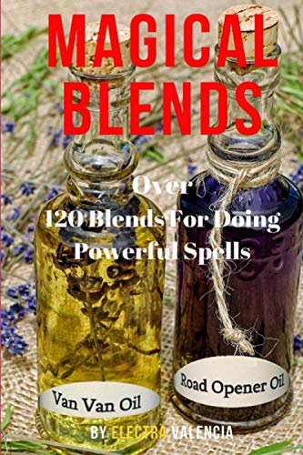 Imagen de archivo de Magical Blends: Over 120 Magical Blends For Doing Powerful Spells a la venta por Goodwill of Colorado