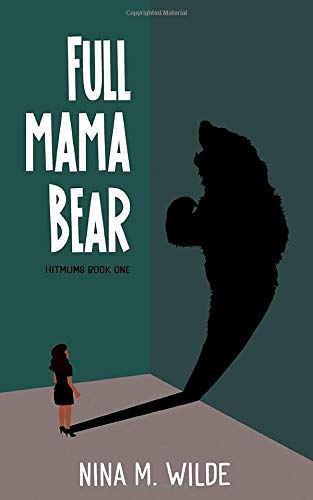 Beispielbild fr Full Mamabear: A thoroughly British romp through motherhood and murder (Hitmums) zum Verkauf von AwesomeBooks