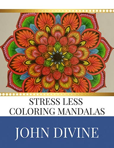 9781701884243: Stress Less coloring Mandalas: Stress Relieving Patterns Adult Beginner-Friendly Relaxing & Creative Art Activities