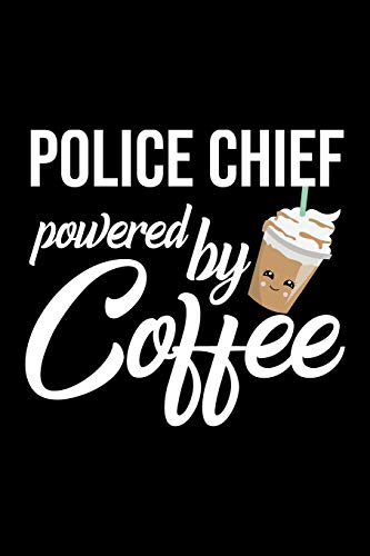 Stock image for Police Chief Powered by Coffee: Christmas Gift for Police Chief | Funny Police Chief Journal | Best 2019 Christmas Present Lined Journal | 6x9inch 120 pages for sale by Revaluation Books