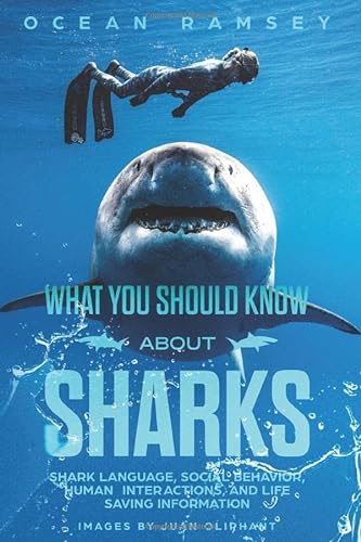Stock image for WHAT YOU SHOULD KNOW ABOUT SHARKS: Shark Language, Social Behavior, Human Interactions, and Life Saving Information (Full Color Version) for sale by Turning of the Tide Books
