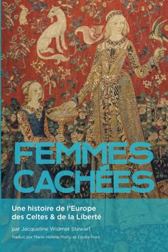 Stock image for FEMMES CACHES: Une histoire de l Europe des Celtes & de la Libert for sale by Revaluation Books