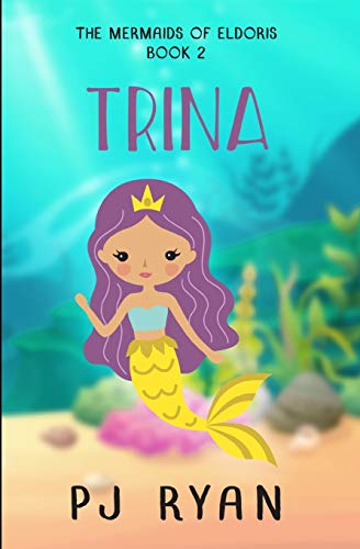 

Trina: A funny chapter book for kids ages 9-12 (The Mermaids of Eldoris)