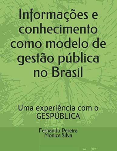 Beispielbild fr Informaes e conhecimento como modelo de gesto pblica no Brasil: Uma experincia com o GESPBLICA zum Verkauf von Revaluation Books