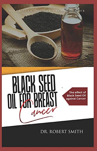 Imagen de archivo de Black Seed Oil for Breast Cancer: The effect of Black Seed Oil against Cancer a la venta por Lucky's Textbooks