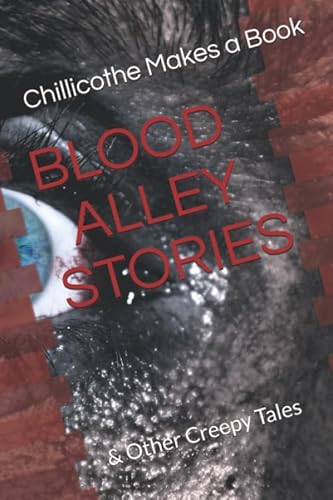 Stock image for BLOOD ALLEY STORIES: CHILLICOTHE MAKES A BOOK for sale by Revaluation Books