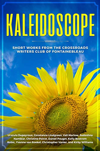 Imagen de archivo de Kaleidoscope: Short Works from the Crossroads Writers Club of Fontainebleau a la venta por AwesomeBooks