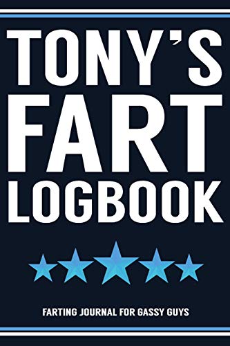 Stock image for Tony's Fart Logbook Farting Journal For Gassy Guys: Tony Name Gift Funny Fart Joke Farting Noise Gag Gift Logbook Notebook Journal Guy Gift 6x9 for sale by Revaluation Books