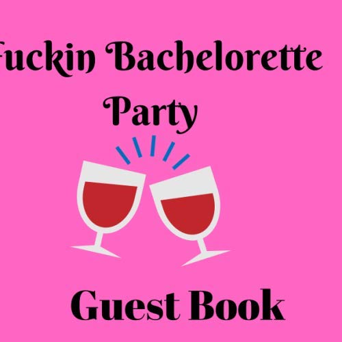 Beispielbild fr Fuckin Bachelorette Party Guest Book: With name ,address and thoughts of invites with funny and dirty quotes to spice up and keepsake. A hilariuos notebook and journal.' zum Verkauf von Revaluation Books