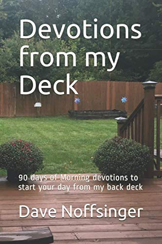 Stock image for Devotions from my Deck: 90 days of Morning devotions to start your day from my back deck for sale by ThriftBooks-Dallas