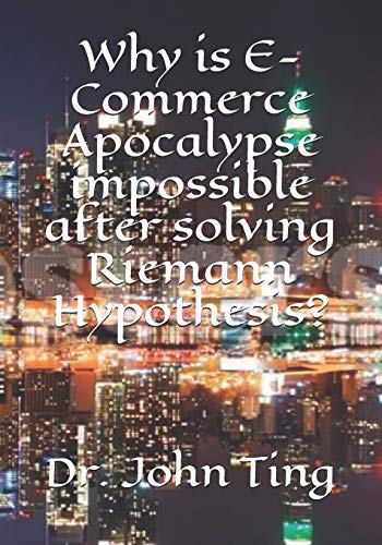 Imagen de archivo de Why is ECommerce Apocalypse impossible after solving Riemann Hypothesis a la venta por PBShop.store US