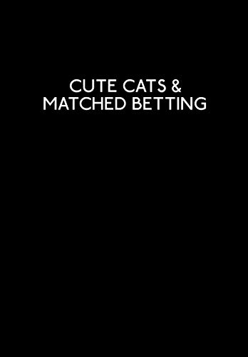 Beispielbild fr Cute Cats And Matched Betting: Matched Betting & Casino Offers Book - 120 Lined Blank Pages Record Matched Betting Details, Offers, And Casino Needs zum Verkauf von Revaluation Books