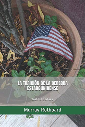 Stock image for La traicin de la derecha estadounidense: Instituto Mises for sale by Revaluation Books