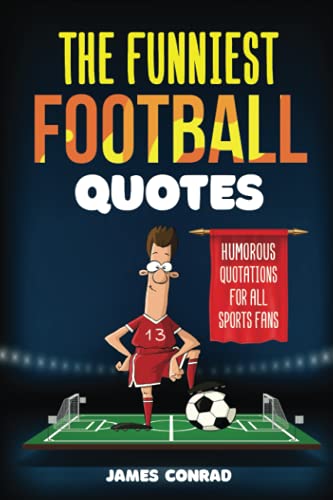 9781702104784: The Funniest Football Quotes: Humorous Quotations For All Sports Fans