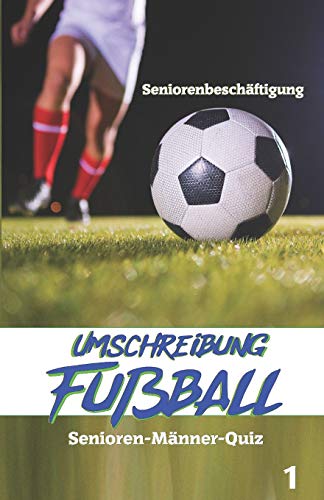 Stock image for Umschreibung Fuball (Senioren-Mnner-Quiz - Seniorenbeschftigung) (German Edition) for sale by Lucky's Textbooks