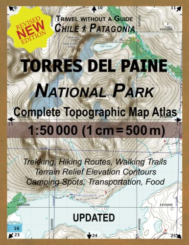 Stock image for Updated Torres del Paine National Park Complete Topographic Map Atlas 1:50000 (1cm = 500m): Travel without a Guide in Chile Patagonia. Trekking, . (Travel Without a Guide Hiking Topo Maps) for sale by BooksRun