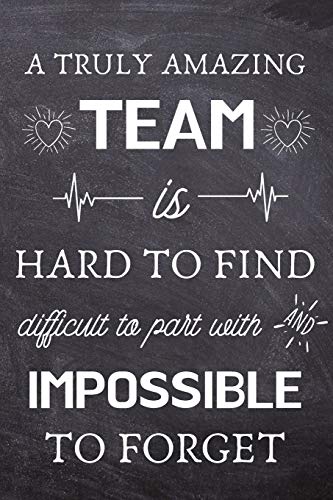 9781702147675: A Truly Amazing Team is Hard to Find - Difficult to Part With and Impossible to Forget: Thank You Gifts for Team, Employees, Coworkers - Lined Blank Notebook Journal
