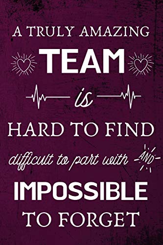 Beispielbild fr A Truly Amazing Team is Hard to Find - Difficult to Part With and Impossible to Forget: Appreciation Gifts for Team, Employees, Coworkers - Lined Blank Notebook Journal zum Verkauf von SecondSale