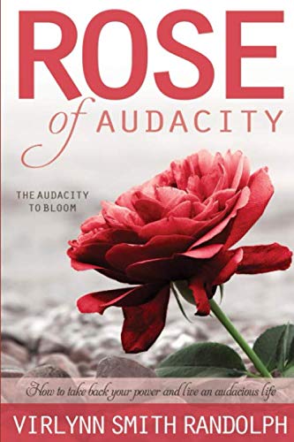 Stock image for Rose of Audacity: The Audacity to BLOOM for sale by Revaluation Books