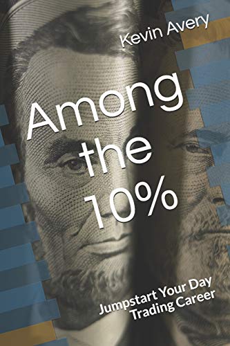 Stock image for Among the 10%: Jumpstart Your Day Trading Career for sale by Lucky's Textbooks