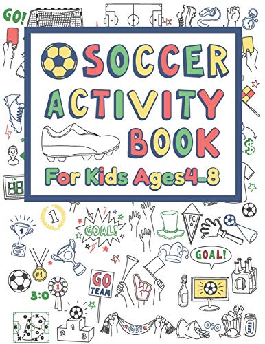 Stock image for Soccer Activity Book For Kids Ages 4-8: 42 Pages For Design your team, Mazes, Coloring, Dot to Dot And MORE for sale by ThriftBooks-Atlanta