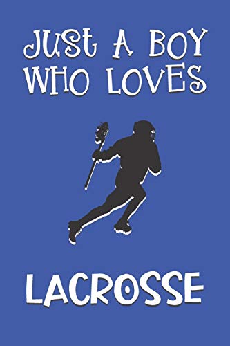 Stock image for Just A Boy Who Loves Lacrosse: Lacrosse Gifts: Novelty Gag Notebook Gift: Lined Paper Paperback Journal Book for sale by Revaluation Books