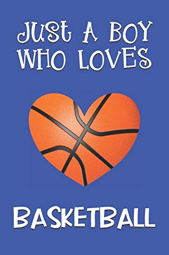 Stock image for Just A Boy Who Loves Basketball: Basketball Gifts: Novelty Gag Notebook Gift: Lined Paper Paperback Journal Book for sale by Revaluation Books