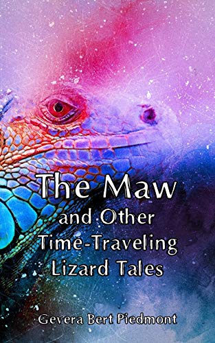 Imagen de archivo de The Maw and Other Time-Traveling Lizard Tales a la venta por THE SAINT BOOKSTORE