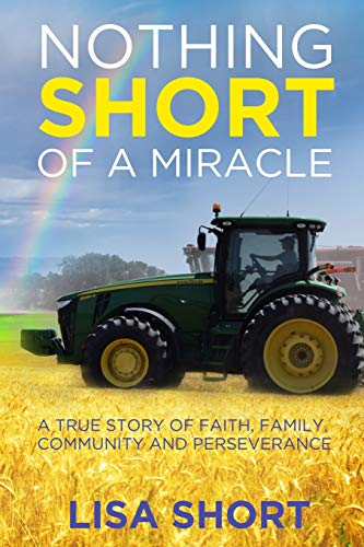 Stock image for Nothing Short of a Miracle: A true story of faith, family, community and perseverance for sale by Lucky's Textbooks