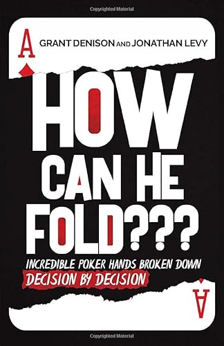 Stock image for How Can He Fold???: Incredible Poker Hands Broken Down Decision by Decision for sale by ZBK Books