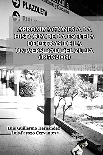 Imagen de archivo de Aproximaciones a la Historia de la Escuela de Letras de la Universidad del Zulia (1959-2009) a la venta por THE SAINT BOOKSTORE