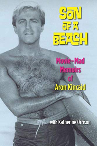 Beispielbild fr Son of a Beach: Movie-Mad Memoirs of Aron Kincaid zum Verkauf von Recycle Bookstore