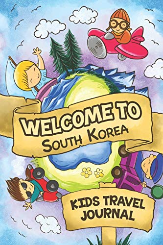 Imagen de archivo de Welcome To South Korea Kids Travel Journal: 6x9 Children Travel Notebook and Diary I Fill out and Draw I With prompts I Perfect Goft for your child fo a la venta por ThriftBooks-Atlanta